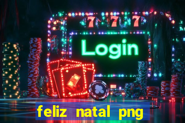 feliz natal png para imprimir